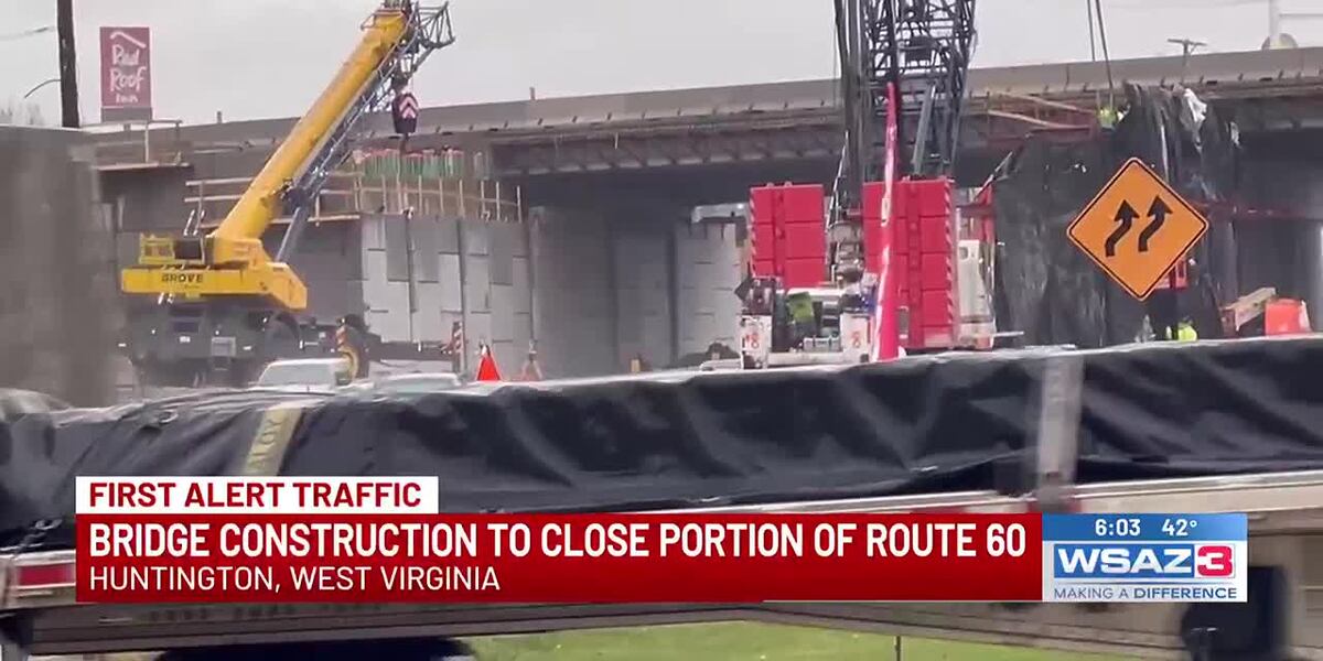 FIRST ALERT TRAFFIC | I-64 bridge construction to close section of Route 60